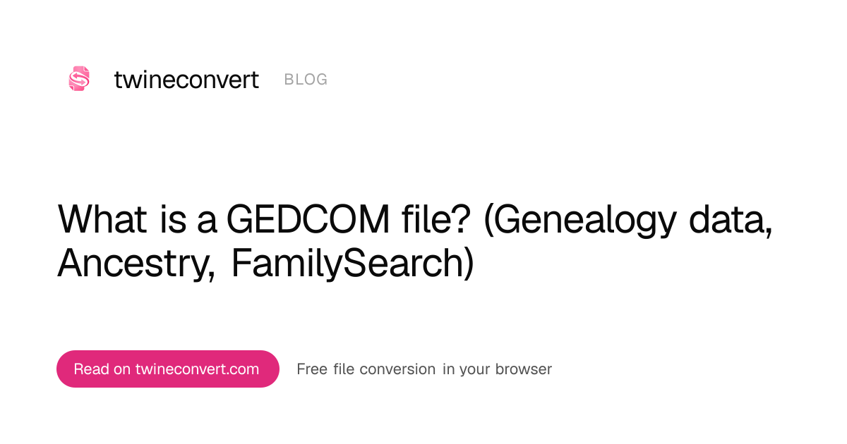 What is a GEDCOM file? (Genealogy data, Ancestry, FamilySearch ...